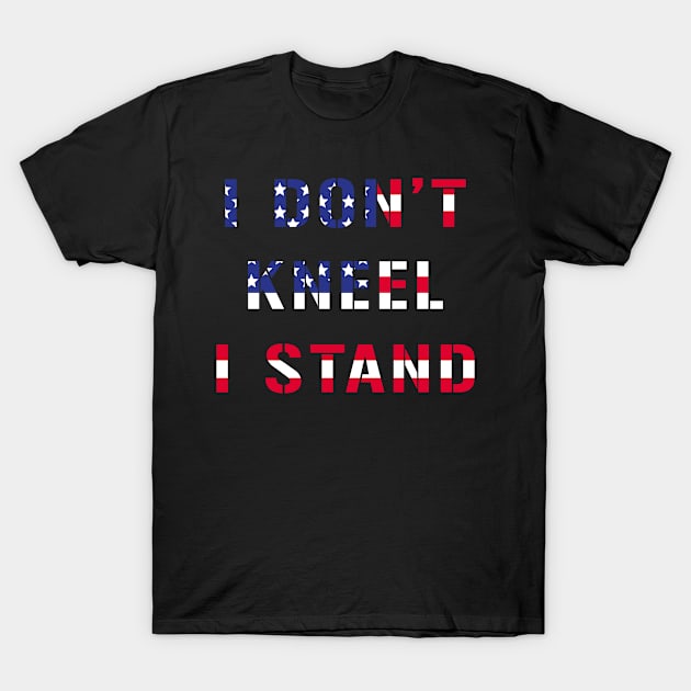 I Don't Kneel I Stand T-Shirt by cowyark rubbark